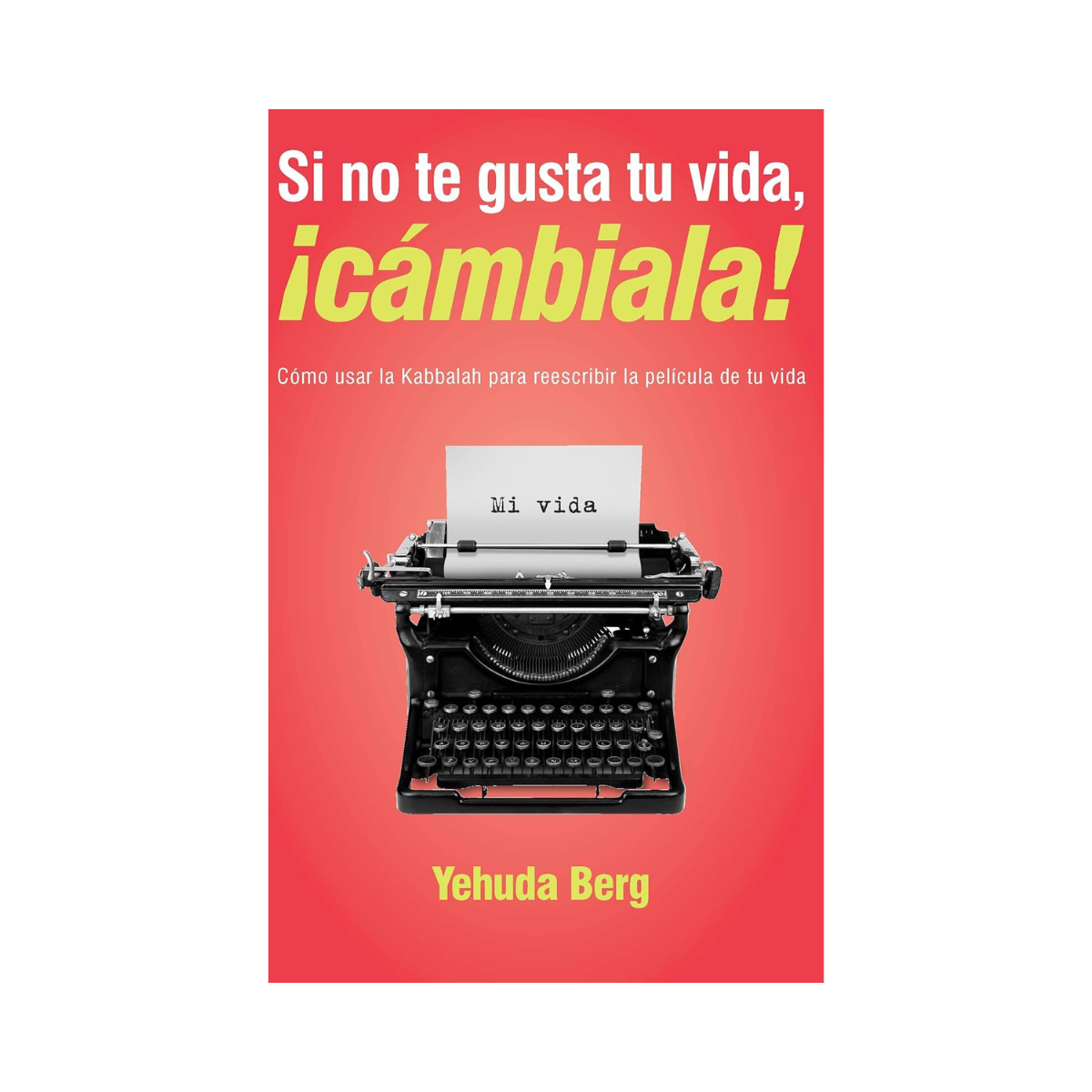 Si no te gusta tu vida, cámbiala